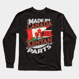 Made In Canada With Kenyan Parts - Gift for Kenyan From Kenya Long Sleeve T-Shirt